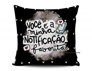 ALMOFADA DIA DOS NAMORADOS - VOCÊ É A MINHA NOTIFICAÇÃO FAVORITA Tecido 100% Poliéster (microfibra) 33x30cm Personalizado Frente e Verso Sublimação  