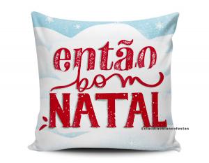 ALMOFADA - ENTÃO É NATAL Tecido 100% Poliéster (microfibra) 33x30cm Personalizado Frente e Verso Sublimação  