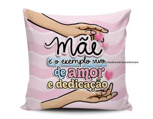 ALMOFADA MÃE É EXEMPLO VIVO DE AMOR E DEDICAÇÃO Tecido 100% Poliéster (microfibra) 33x30cm Personalizado Frente e Verso Sublimação  