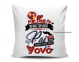 ALMOFADA MELHOR DO QUE TER VOCÊ COMO PAI É MEUS FILHOS TEREM VOCÊ COMO VOVÔ Tecido 100% Poliéster (microfibra) 33x30cm Personalizado Frente e Verso Sublimação  