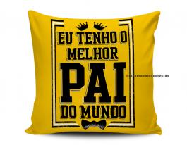 ALMOFADA EU TENHO O MELHOR PAI DO MUNDO Tecido 100% Poliéster (microfibra) 33x30cm Personalizado Frente e Verso Sublimação  