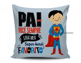 ALMOFADA PAI VOCÊ SEMPRE SERÁ MEU SUPER-HERÓI FAVORITO Tecido 100% Poliéster (microfibra) 33x30cm Personalizado Frente e Verso Sublimação  