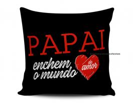 ALMOFADA PAPAI ENCHE O MUNDO DE AMOR Tecido 100% Poliéster (microfibra) 33x30cm Personalizado Frente e Verso Sublimação  