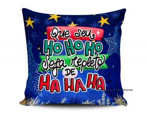 ALMOFADA - QUE O SEU HOHOHO SEJA REPLETO DE HAHAHA Tecido 100% Poliéster (microfibra) 33x30cm Personalizado Frente e Verso Sublimação  