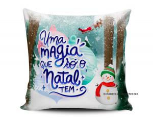 ALMOFADA - UMA MÁGIA QUE SÓ O NATAL TEM Tecido 100% Poliéster (microfibra) 33x30cm Personalizado Frente e Verso Sublimação  