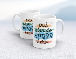 CANECA EM CERÂMICA DIA DOS PAIS - PAI, MARIDO, AMIGO E HERÓI Caneca em Cerâmica Branca 325ml  Sublimação  