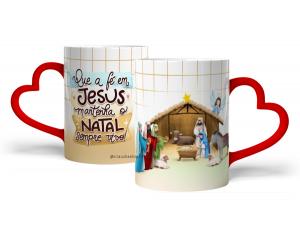 CANECA EM CERÂMICA NATALINA ALÇA DE CORAÇÃO - QUE A FÉ EM JESUS MANTENHA SEMPRE O NATAL VIVO Caneca Cerâmica Branca com Alça de coração 325ml  Sublimação  