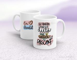 CANECA EM CERÂMICA PÁSCOA - EU QUERIA FAZER DIETA MAS AÍ CHEGOU A PÁSCOA Caneca em Cerâmica Branca 325ml  Sublimação  