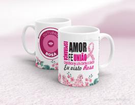 CANECA EM CERÂMICA OUTUBRO ROSA - AMOR, FÉ, UNIÃO... Caneca em Cerâmica Branca 325ml  Sublimação  