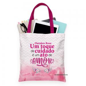 ECOBAG OUTUBRO ROSA - UM TOQUE DE CUIDADO É UM ATO DE AMOR Tecido Oxford 30cm de Largura x 35cm de Altura  Sublimação  