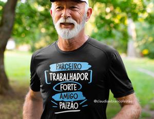 CAMISETA DIA DOS PAIS - PARCEIRO, TRABALHADOR, FORTE, AMIGO E PAIZÃO Tecido 100% Poliéster Estampa Colorida A3  Sublimação  