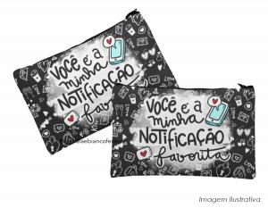 nécessaire dia dos namorados - você é a minha notificação favorita Tecido 100% Poliéster Nécessaire P (20L X 14A) | Nécessaire G (30A X 1  Duratran 600 Costura Artesanal 