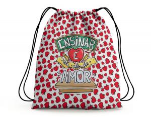SACOCHILA DIA DOS PROFESSORES - ENSINAR É UM ATO DE AMOR Tecido 100% Poliéster (oxford)  Personalizado Frente e Verso Sublimação Cordão em Nylon 