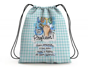 SACOCHILA DIA DOS PROFESSORES - LUTE COMO UM PROFESSOR Tecido 100% Poliéster (oxford)  Personalizado Frente e Verso Sublimação Cordão em Nylon 