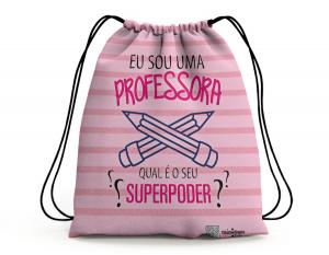 SACOCHILA DIA DOS PROFESSORES - LUTE COMO UMA PROFESSORA Tecido 100% Poliéster (oxford)  Personalizado Frente e Verso Sublimação Cordão em Nylon 